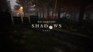 We Harvest Shadows Demo