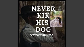 Never Kik His Dog