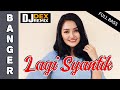 LAGI SYANTIK - BANGER FULL BASS | DJ DEX REMIX