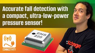 Accurate enough for fall detection: ScioSense’s ENS220, a compact, ultra-low-power pressure sensor!