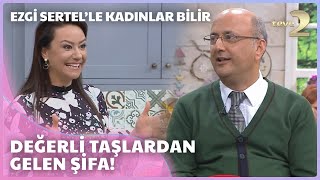 Ezgi Sertel'le Kadınlar Bilir: Kristal Taş Araştırmacısı Anlattı