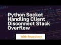 Python Socket handling client disconnect Stack Overflow