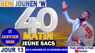 BENI JOUNEN'W|| 40 MATIN (JEÛNE SAC)|| JOUR-13|| PRIÈRE CIEL OUVERT || PLM AMEN 3 FOIS....