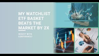 My Wacthlist ETF basket beats the market by 2x