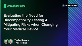 Evaluating the Need for Biocompatibility Testing \u0026 Mitigating Risks when Changing a Medical Device