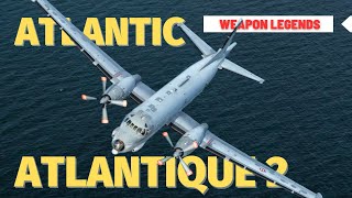 Bréguet 1150 Atlantic & Atlantique 2 | The Cold War submarine hunter