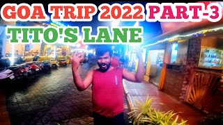 ಗೋವಾ ಪ್ರವಾಸ Goa Trip 2022 Part-3 Tito's Lane #kannadavlog #goldtownvlogs