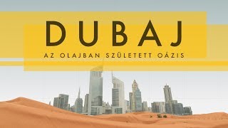 Dubaj: az olajban született oázis | dokumentumfilm | 2017 | 25 perc