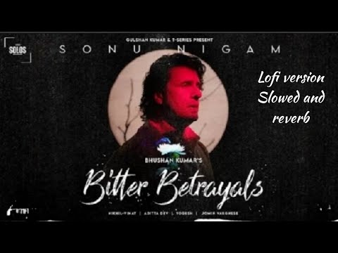 Bitter Betrayals | Sonu Nigam | Lofi Version - YouTube