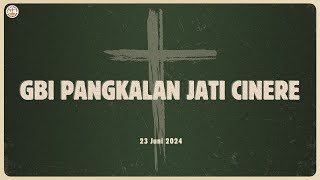 Ibadah Raya - 23 Juni 2024 | GBI Pangkalan Jati Cinere