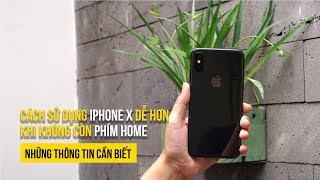 Cách sử dụng iPhone X dễ hơn khi không còn phím home - Những thông tin cần biết