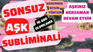 SONSUZ AŞK SUBLİMİNALİ / DENENMİŞ KESİN SONUÇ SUBLİMİNAL