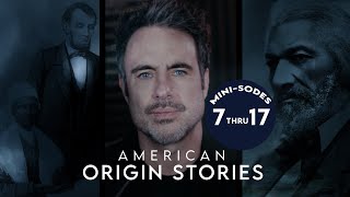 AMERICAN ORIGIN STORIES - MINISODES 7 thru 17