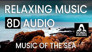 Relaxing Music. 8D Audio - Music Of The Sea -  Mindfulness, Sleep, Meditation, Healing, Reiki & Spa