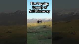 The Ongoing Journey of Self-Discovery