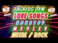 tagalog opm love songs nonstop medley metal rock version