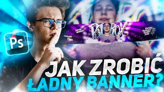 JAK ZROBIĆ ŁADNY BANNER NA YOUTUBE?