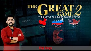 FSW Vlog | The Great Game 02 | How China and Russia are struggling against the USA | Faisal Warraich