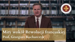 Wolność? Równość? Braterstwo? Mity wokół Rewolucji francuskiej | prof. Grzegorz Kucharczyk