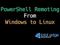 PowerShell Remoting from Windows to Linux