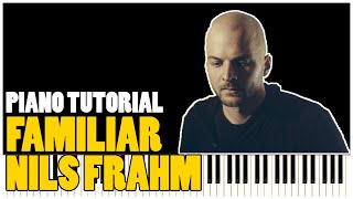 Nils Frahm - Familiar [Spaces Version] (Piano Tutorial Synthesia)