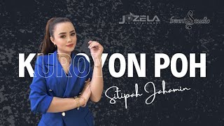 KUROYON POH - SITIPAH JAHAMIN (LIRIK VIDEO)