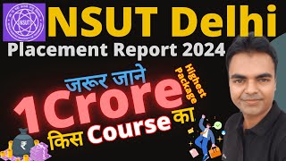 NSUT Delhi Placements Report 2024, BTech, MTech Highest Package, Average Package CSE ECE NSUT Delhi