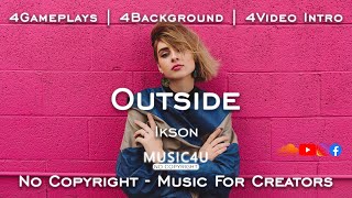 Ikson - Outside 🎧 | Vlog Background Trailer Intro | HQ Audio [Music4U No Copyright]