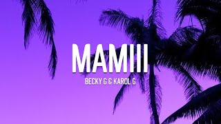 Becky G & KAROL G - MAMIII (Letra/Lyrics)