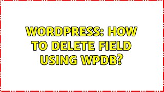 Wordpress: How to delete field using WPDB?