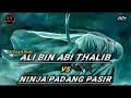 cerita ali bin abi thalib melawan ninja padang pasir #kisahsahabarasulullah