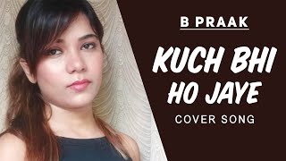 Kuch Bhi Ho Jaye | B Praak | Jaani | Arvindr Khaira | DM | New Romantic song 2020