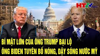 Điểm nóng quốc tế 17/1: Bí mật lớn của ông Trump bại lộ, ông Biden tuyên bố nóng, dậy sóng nước Mỹ