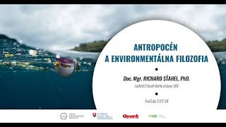 Antropocén a environmentálna filozofia (Richard Sťahel)