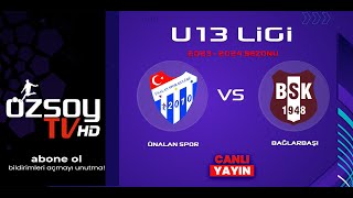 ÜNALAN SPOR - BAĞLARBAŞI | U13 LİGİ