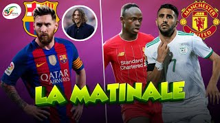 Le clash entre le Barça et Messi choque l’Europe..Mahrez et Mané, un duo mort-né à Man U | Matinale
