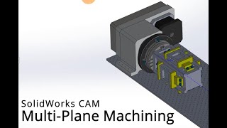 SolidWorks Cam Multi-Plane Machining