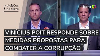 Vinícius Poit (Novo) responde sobre medidas propostas para combater a corrupção; Haddad (PT) comenta