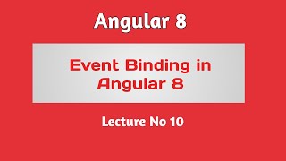 Angular 8 Tutorial - Part 10 - Event Binding in Angular