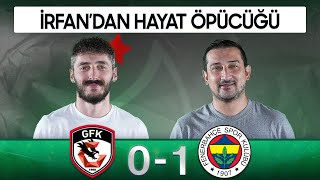 Gaziantep FK 0-1 Fenerbahçe | Serhat Akın & Berkay Tokgöz