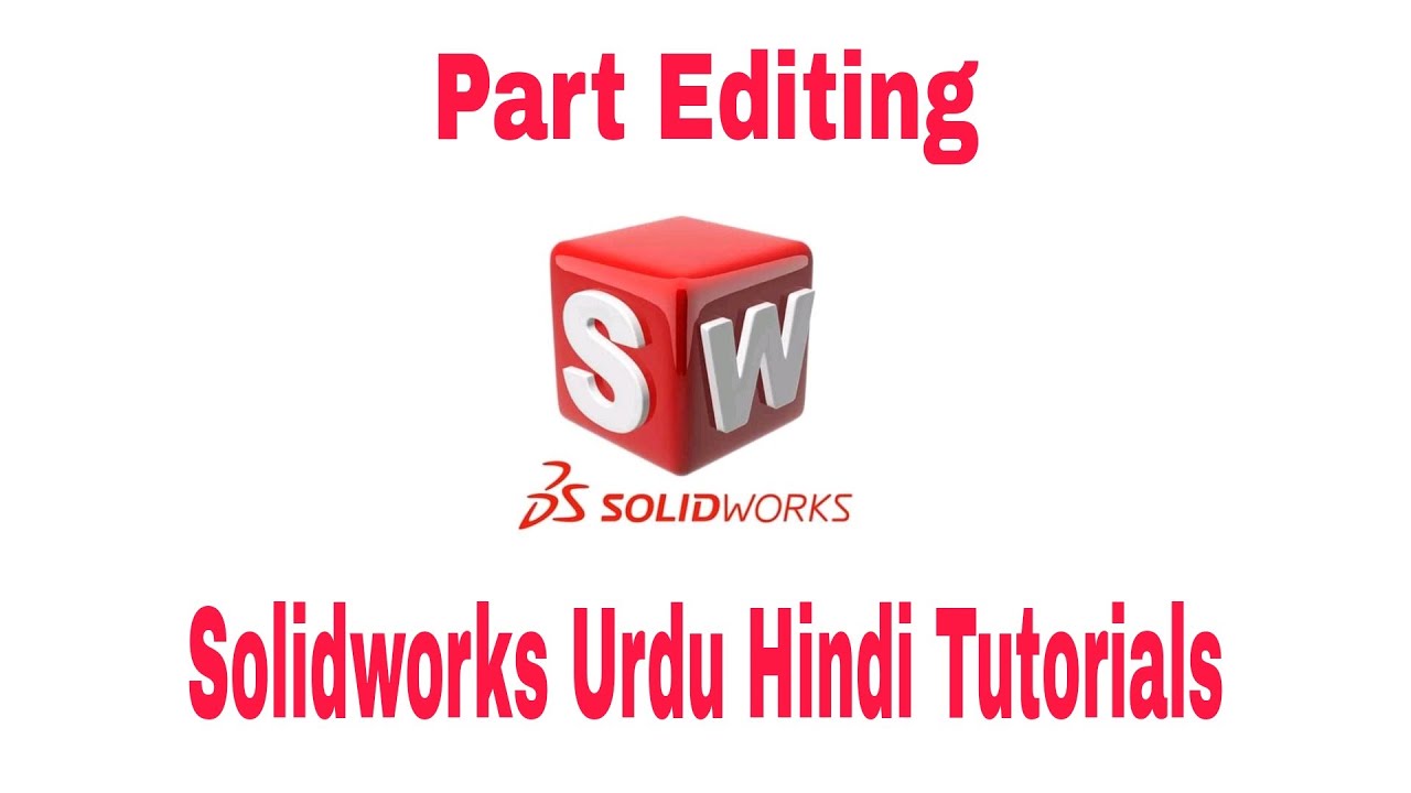 Solidworks Urdu Hindi Tutorials: How To Edit Part In Solidworks - YouTube