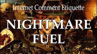 Internet Comment Etiquette: "Nightmare Fuel"