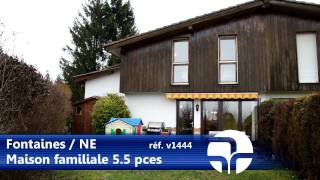 Villa familiale 5.5 pces a Fontaines / NE réf.v1444 - VENDU PAR NOTRE AGENCE !