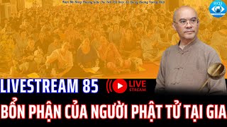 Livestream #85: Bổn Phận Của Người Phật Tử Tại Gia [14.08.2021]