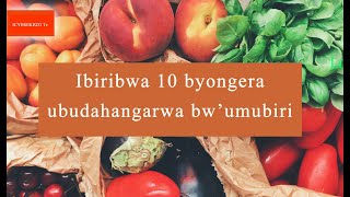 Ibiribwa 10 ukeneye kurya muri icyi gihe cya Covid 19 maze bikakongerera ubudahangarwa .