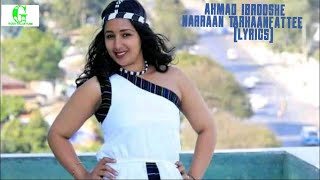 Ahmad Ibroshee - Narraan Tarkaanfatte Lyrics (New Oromo Music 2023)