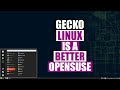 Gecko Linux Takes OpenSUSE To The Next Level