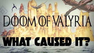 Doom of Valyria: What Caused It? Game of Thrones