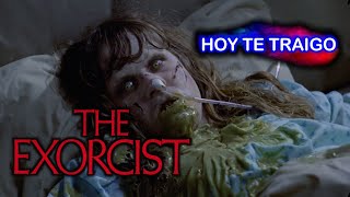 The Exorcist (El Exorcista) | Hoy Te Traigo