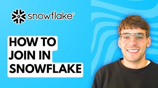 How to Join in Snowflake [2026 Full Guide]